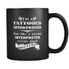 Interpreter - I'm a Tattooed Interpreter Just like a normal Interpreter except much hotter - 11oz Black Mug-Drinkware-Teelime | shirts-hoodies-mugs