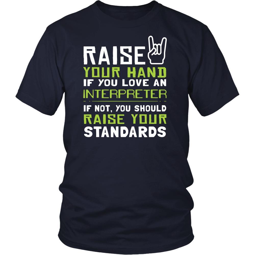 Interpreter Shirt - Raise your hand if you love Interpreter, if not raise your standards - Profession Gift-T-shirt-Teelime | shirts-hoodies-mugs