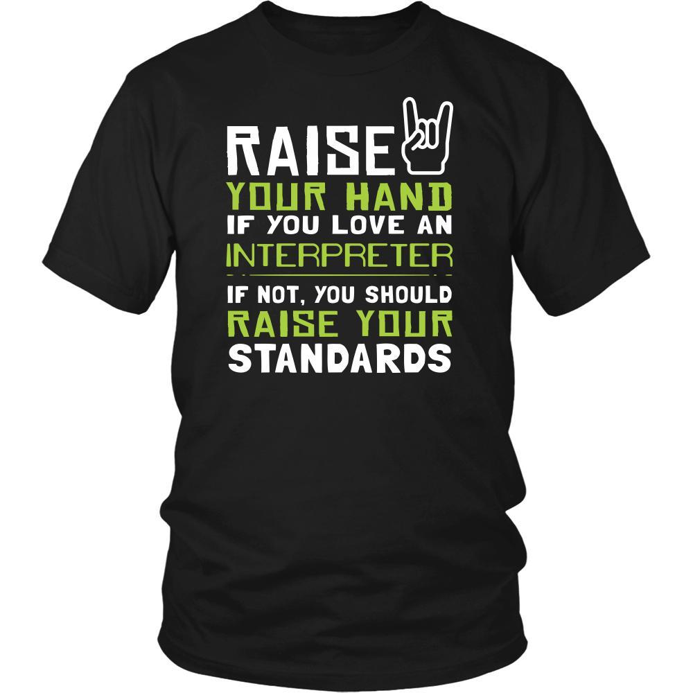 Interpreter Shirt - Raise your hand if you love Interpreter, if not raise your standards - Profession Gift-T-shirt-Teelime | shirts-hoodies-mugs