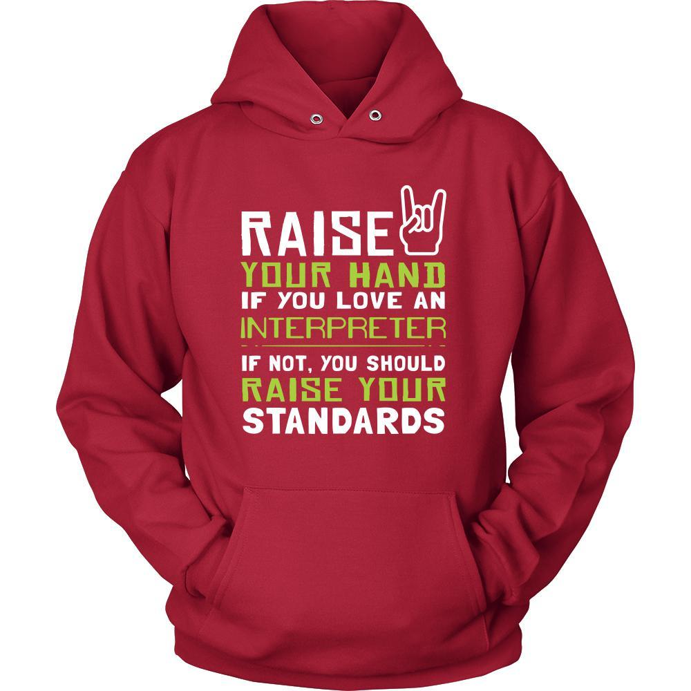 Interpreter Shirt - Raise your hand if you love Interpreter, if not raise your standards - Profession Gift-T-shirt-Teelime | shirts-hoodies-mugs