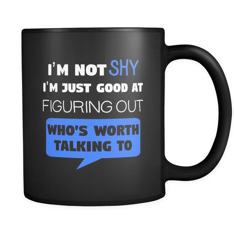 Introverts I'm Not Shy I Figure Out Who's Worth Talking To 11oz Black Mug-Drinkware-Teelime | shirts-hoodies-mugs