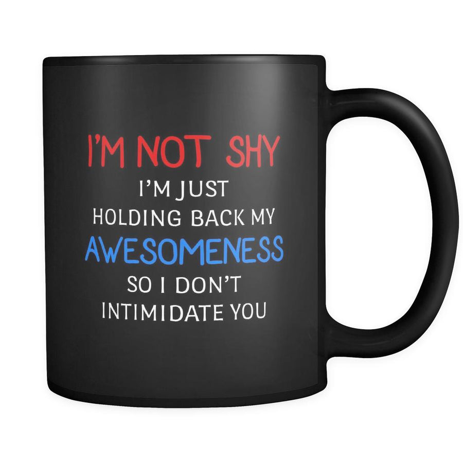 Introverts I'm Not Shy I'm Just Holding Back My Awesomeness 11oz Black Mug-Drinkware-Teelime | shirts-hoodies-mugs