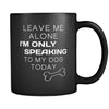 Introverts I'm Only Speaking To My Dog 11oz Black Mug-Drinkware-Teelime | shirts-hoodies-mugs