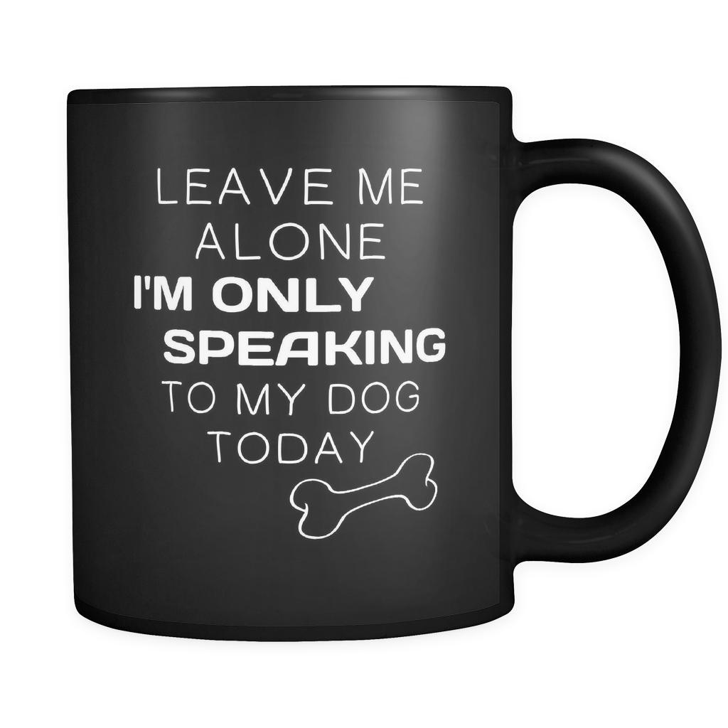 Introverts I'm Only Speaking To My Dog 11oz Black Mug-Drinkware-Teelime | shirts-hoodies-mugs