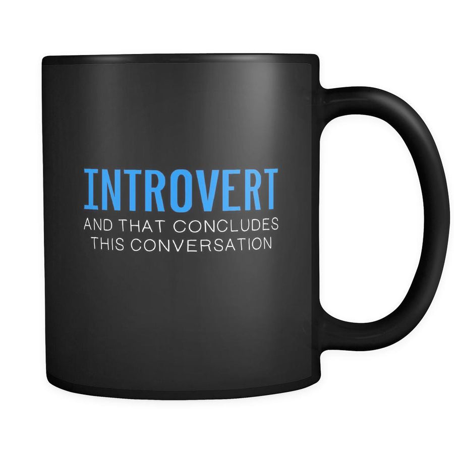 Introverts Introvert And That Concludes This Conversation 11oz Black Mug-Drinkware-Teelime | shirts-hoodies-mugs