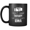 Iowa I Don't Need Therapy I Need To Go To Iowa 11oz Black Mug-Drinkware-Teelime | shirts-hoodies-mugs