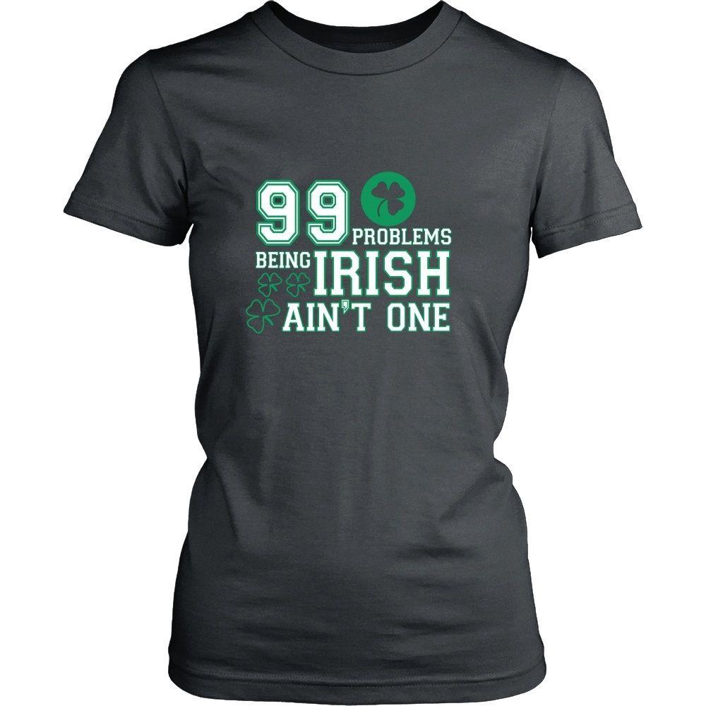 Irish Funny Tee 99 problems but being Irish ain t one Teelime Unique t shirts