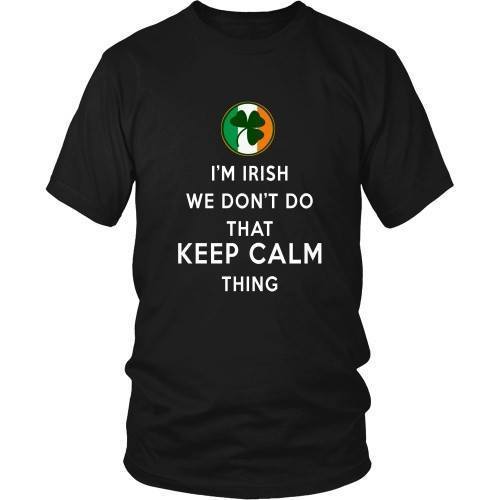 Irish T Shirt - I'm Irish We don't do that Keep Calm Thing-T-shirt-Teelime | shirts-hoodies-mugs