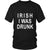 Irish T Shirt - Irish I was drunk
