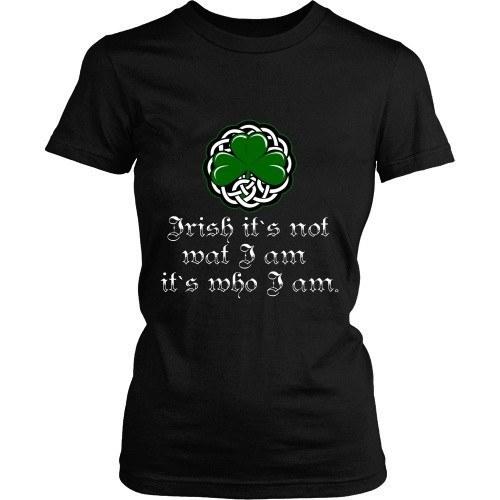 Irish T Shirt - Irish it's not wat I am it's who I am-T-shirt-Teelime | shirts-hoodies-mugs