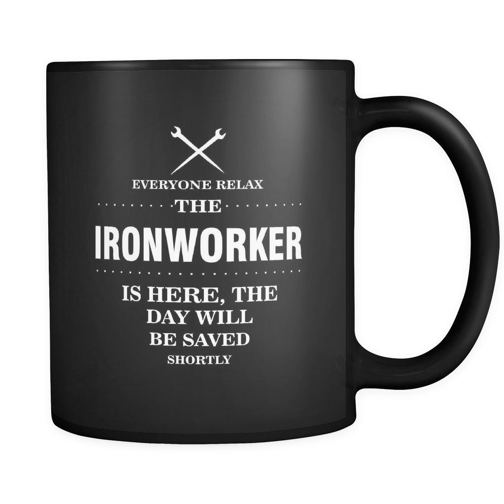 Ironworker - Everyone relax the Ironworker is here, the day will be save shortly - 11oz Black Mug-Drinkware-Teelime | shirts-hoodies-mugs