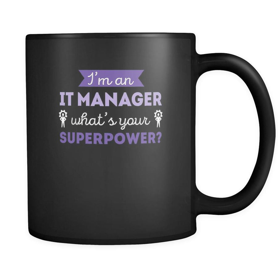 IT manager I'm a IT manager what's your superpower? 11oz Black Mug-Drinkware-Teelime | shirts-hoodies-mugs