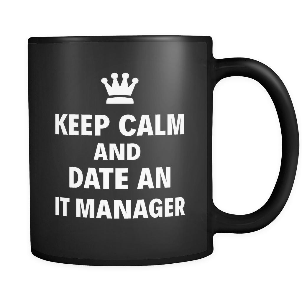 IT Manager Keep Calm And Date An "IT Manager" 11oz Black Mug-Drinkware-Teelime | shirts-hoodies-mugs