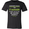 IT Manager Shirt - Everyone relax the IT Manager is here, the day will be save shortly - Profession Gift-T-shirt-Teelime | shirts-hoodies-mugs