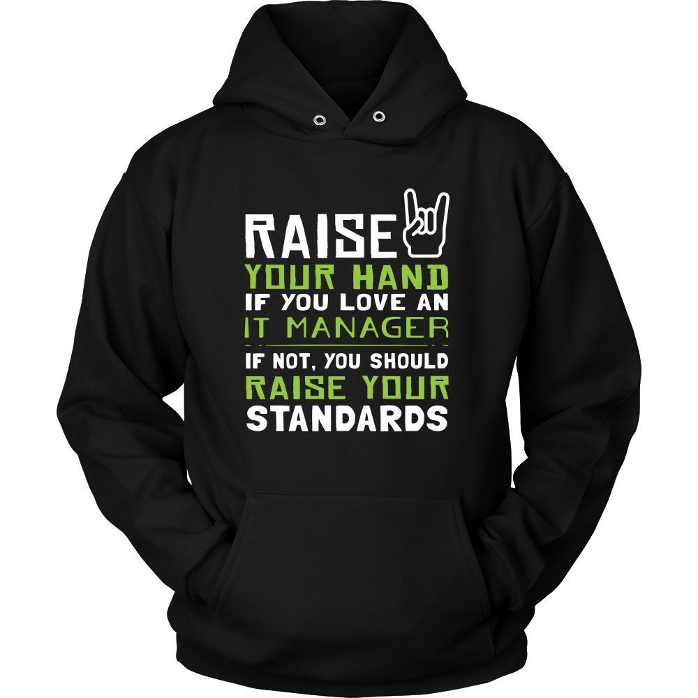 IT Manager Shirt - Raise your hand if you love IT Manager, if not raise your standards - Profession Gift-T-shirt-Teelime | shirts-hoodies-mugs