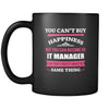 IT Manager You can't buy happiness but you can become a IT Manager and that's pretty much the same thing 11oz Black Mug-Drinkware-Teelime | shirts-hoodies-mugs