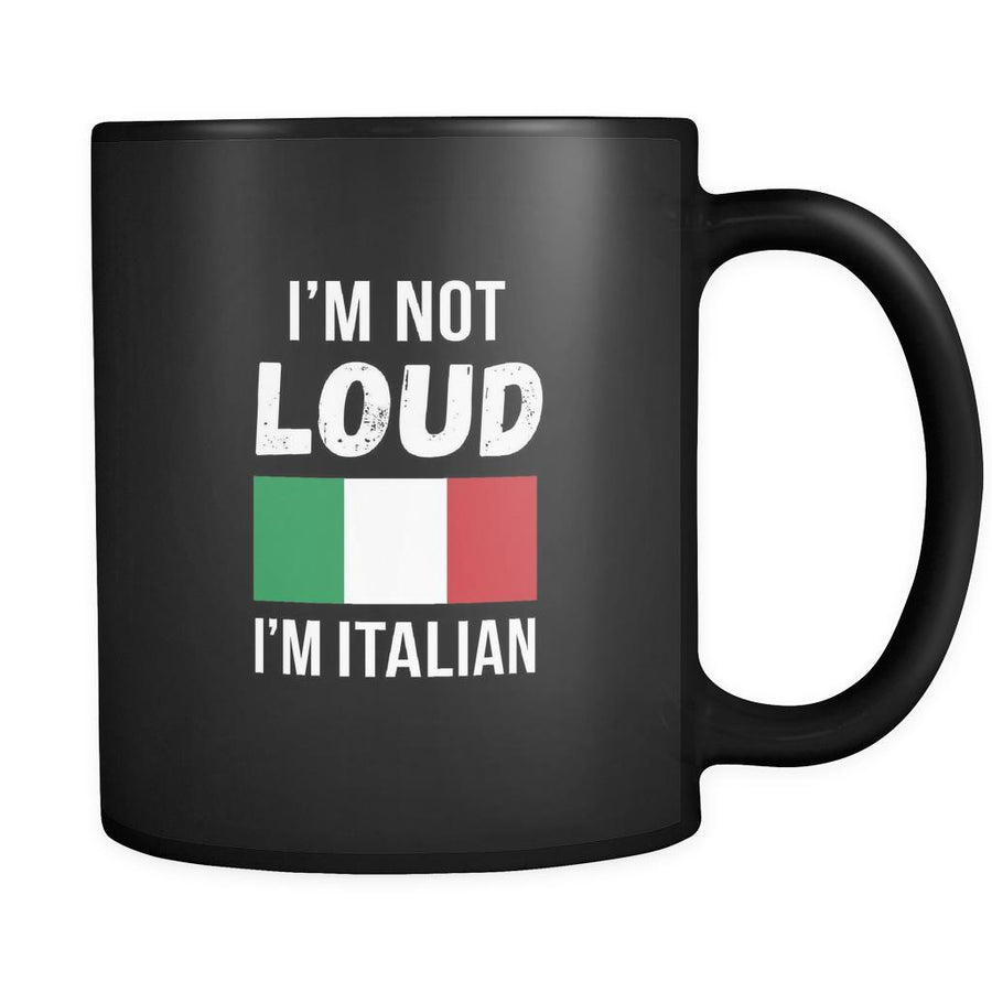 Italian I'm not loud I'm Italian 11oz Black Mug-Drinkware-Teelime | shirts-hoodies-mugs