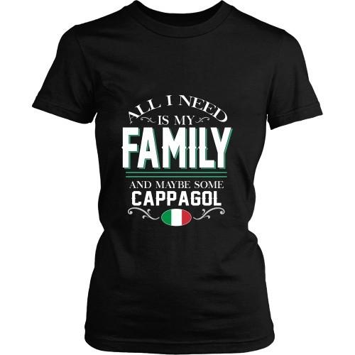 Italian T Shirt - All I need is my Family and maybe some Cappagol-T-shirt-Teelime | shirts-hoodies-mugs