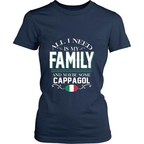 Italian T Shirt - All I need is my Family and maybe some Cappagol-T-shirt-Teelime | shirts-hoodies-mugs