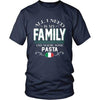 Italian T Shirt - All I need is my family and some Pasta-T-shirt-Teelime | shirts-hoodies-mugs