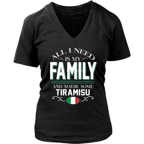 Italian T Shirt - All I need is my family and some Tiramisu-T-shirt-Teelime | shirts-hoodies-mugs