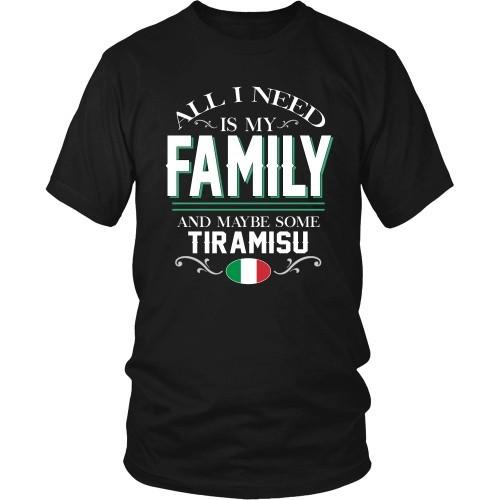 Italian T Shirt - All I need is my family and some Tiramisu-T-shirt-Teelime | shirts-hoodies-mugs