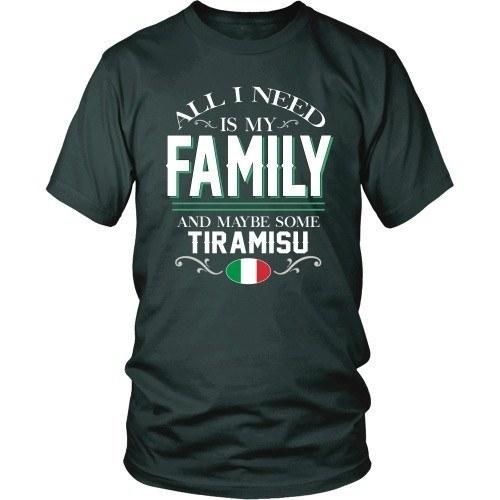 Italian T Shirt - All I need is my family and some Tiramisu-T-shirt-Teelime | shirts-hoodies-mugs