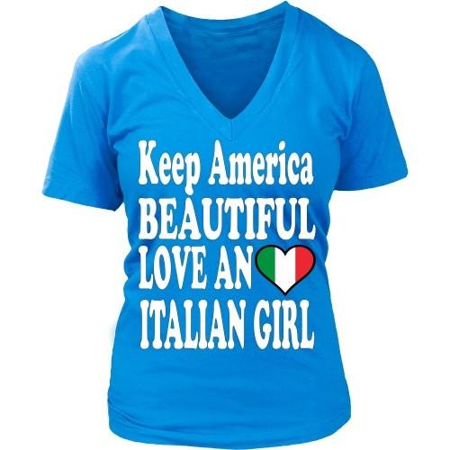Italian T Shirt - Keep America Beautiful Love an Italian Girl-T-shirt-Teelime | shirts-hoodies-mugs