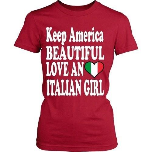 Italian T Shirt - Keep America Beautiful Love an Italian Girl-T-shirt-Teelime | shirts-hoodies-mugs