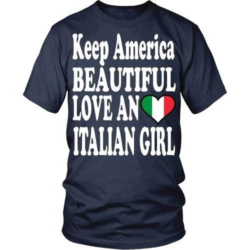 Italian T Shirt - Keep America Beautiful Love an Italian Girl-T-shirt-Teelime | shirts-hoodies-mugs