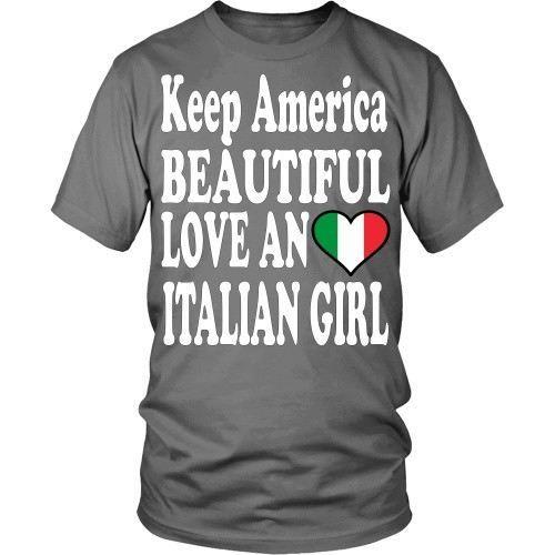 Italian T Shirt - Keep America Beautiful Love an Italian Girl-T-shirt-Teelime | shirts-hoodies-mugs