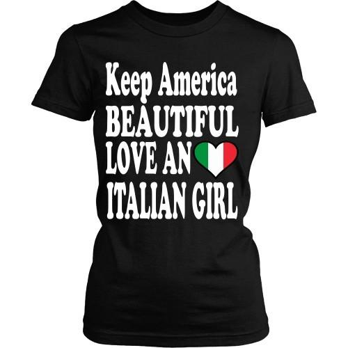 Italian T Shirt - Keep America Beautiful Love an Italian Girl-T-shirt-Teelime | shirts-hoodies-mugs