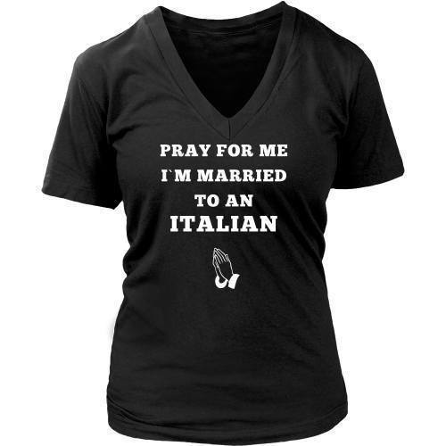 Italian T Shirt - Pray for me I'm married to an Italian-T-shirt-Teelime | shirts-hoodies-mugs