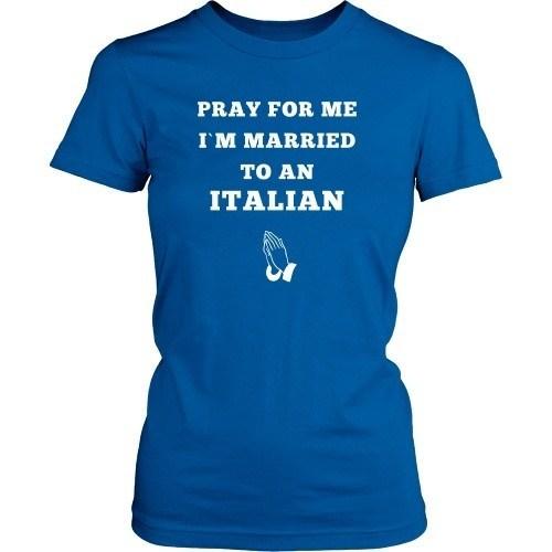 Italian T Shirt - Pray for me I'm married to an Italian-T-shirt-Teelime | shirts-hoodies-mugs