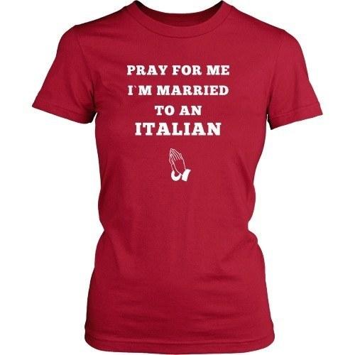 Italian T Shirt - Pray for me I'm married to an Italian-T-shirt-Teelime | shirts-hoodies-mugs