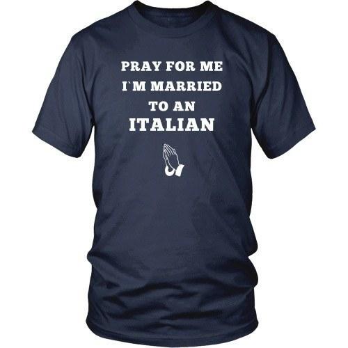 Italian T Shirt - Pray for me I'm married to an Italian-T-shirt-Teelime | shirts-hoodies-mugs