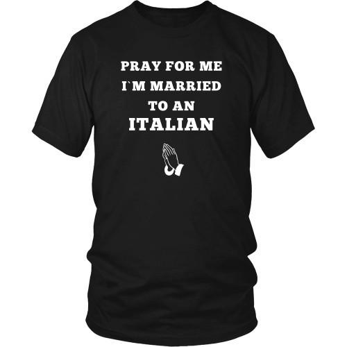 Italian T Shirt - Pray for me I'm married to an Italian-T-shirt-Teelime | shirts-hoodies-mugs