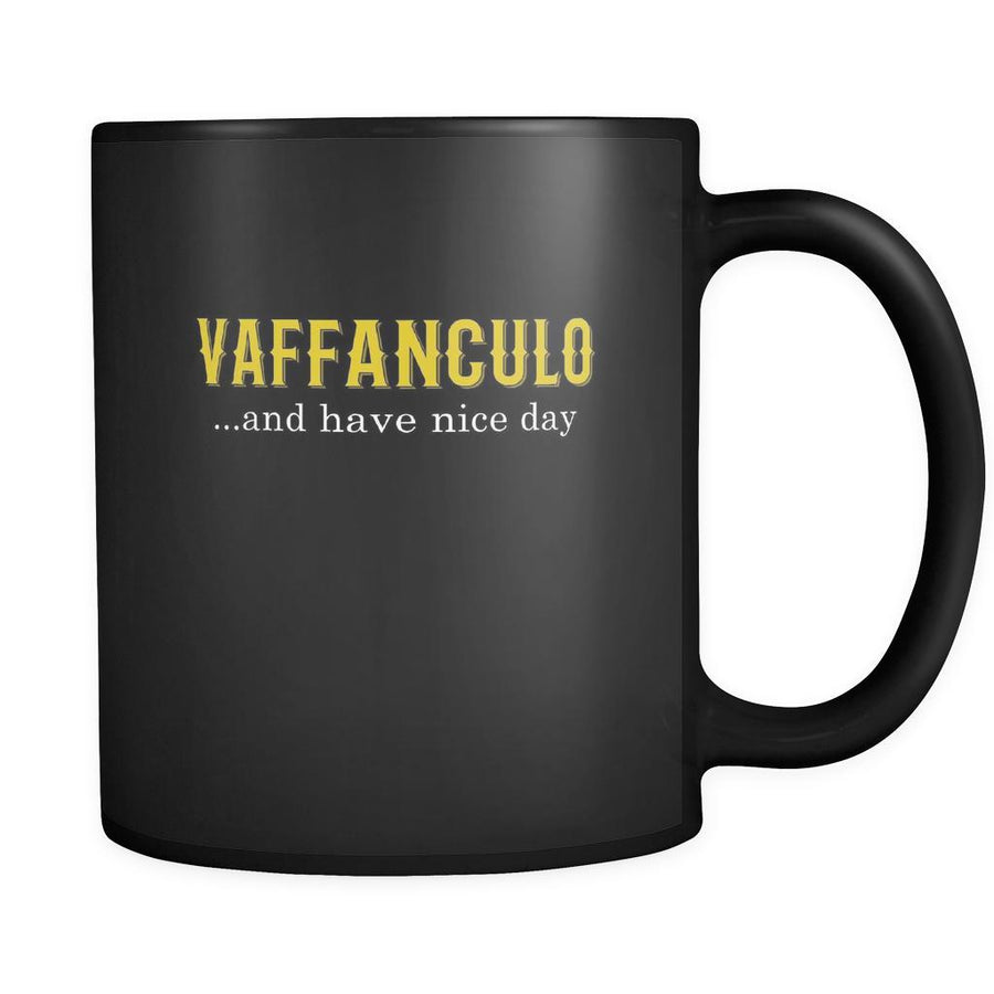 Italian Vaffanculo... and have nice day 11oz Black Mug-Drinkware-Teelime | shirts-hoodies-mugs
