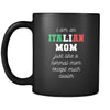 Italians I am an Italian mom just like a normal mom except much cooler 11oz Black Mug-Drinkware-Teelime | shirts-hoodies-mugs
