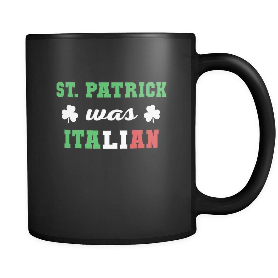 Italians St. Patrick was Italian 11oz Black Mug-Drinkware-Teelime | shirts-hoodies-mugs