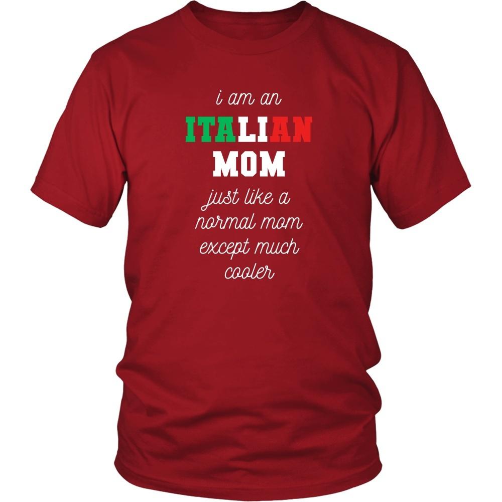 Italians T Shirt - I am an Italian Mom Just like a normal mom except much cooler-T-shirt-Teelime | shirts-hoodies-mugs