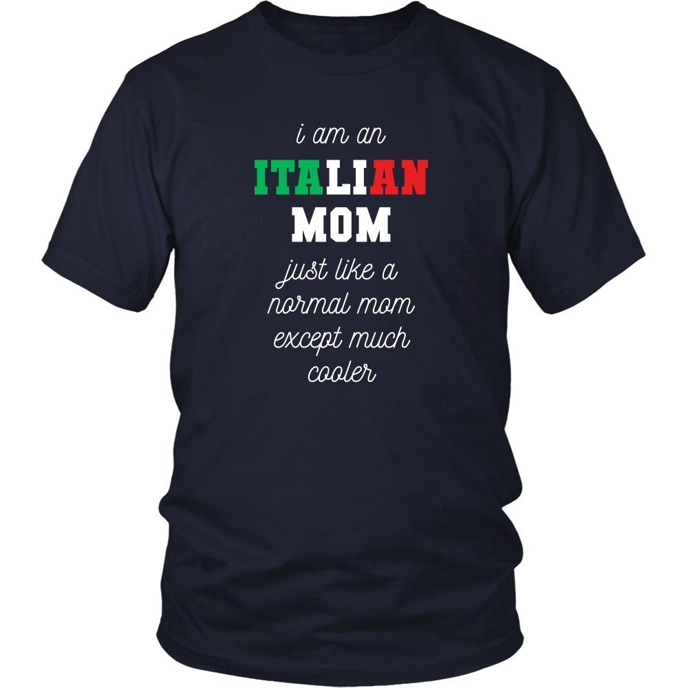 Italians T Shirt - I am an Italian Mom Just like a normal mom except much cooler-T-shirt-Teelime | shirts-hoodies-mugs