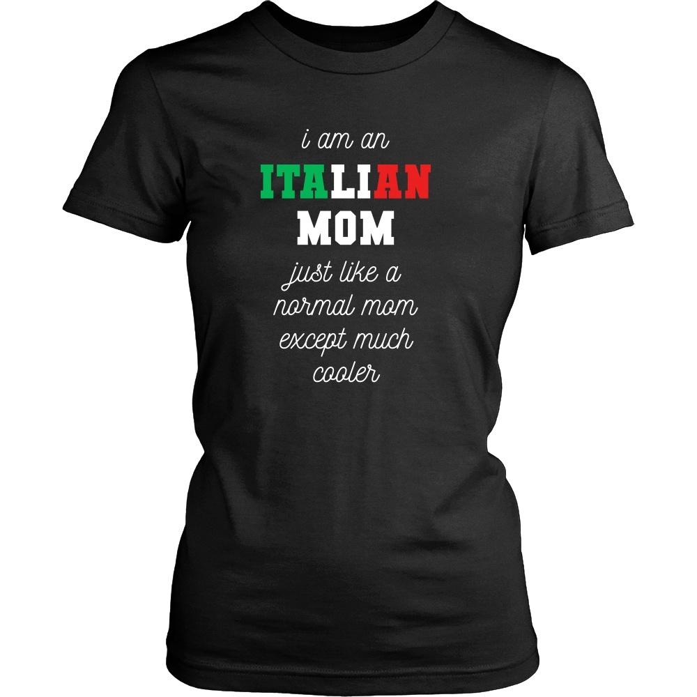 Italians T Shirt - I am an Italian Mom Just like a normal mom except much cooler-T-shirt-Teelime | shirts-hoodies-mugs