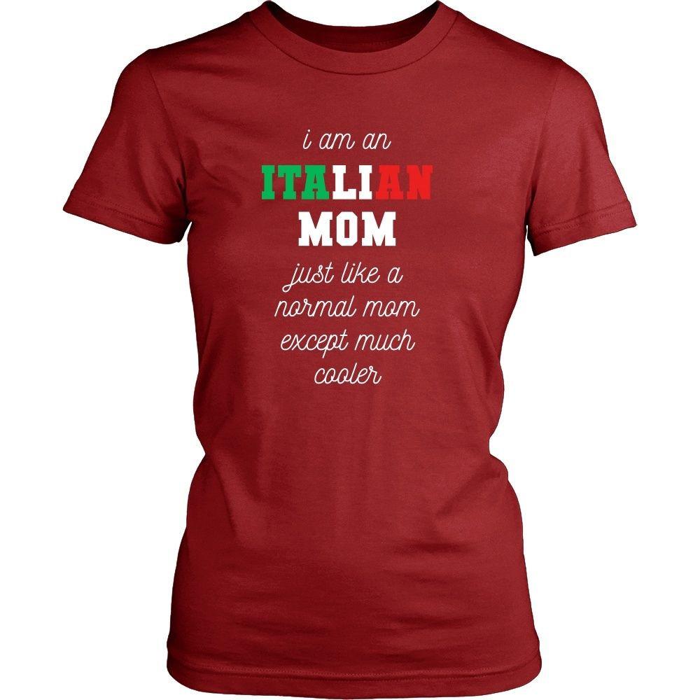 Italians T Shirt - I am an Italian Mom Just like a normal mom except much cooler-T-shirt-Teelime | shirts-hoodies-mugs
