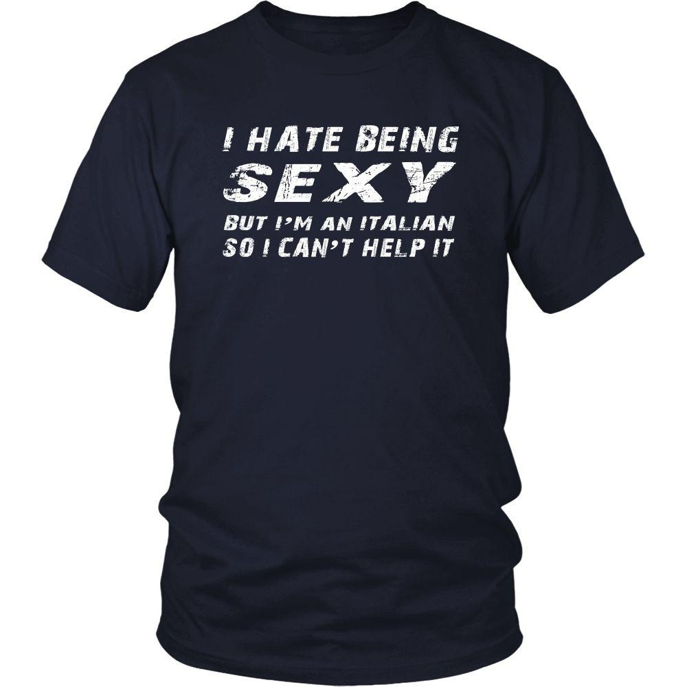 Italians T Shirt - I hate being sexy but I'm italian so I can't help it-T-shirt-Teelime | shirts-hoodies-mugs