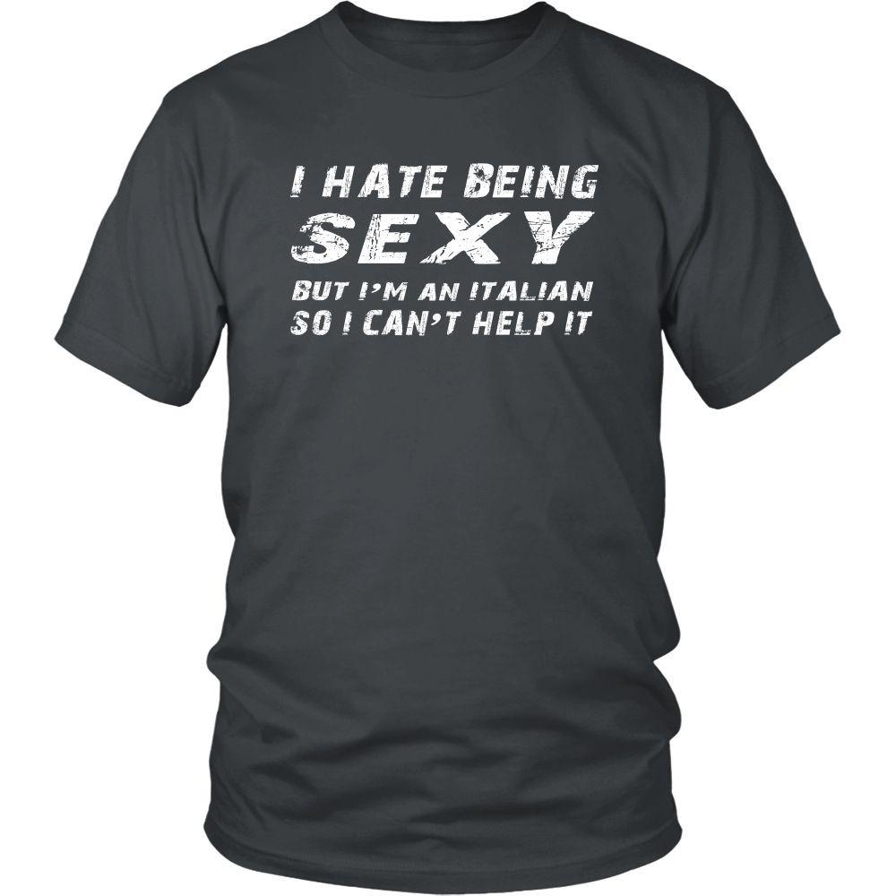 Italians Tee - I hate being sexy but I’m italian - Teelime