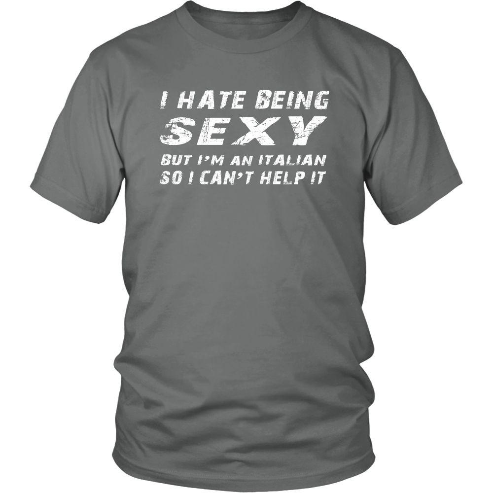 Italians Tee - I hate being sexy but I’m italian - Teelime