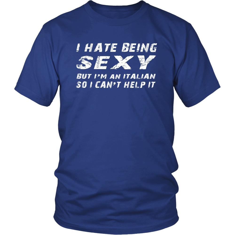 Italians T Shirt - I hate being sexy but I'm italian so I can't help it-T-shirt-Teelime | shirts-hoodies-mugs