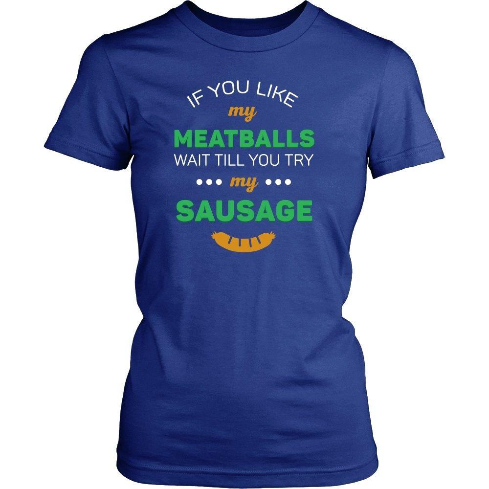 Italians T Shirt - If you like my meatballs wait till you try my sausage-T-shirt-Teelime | shirts-hoodies-mugs