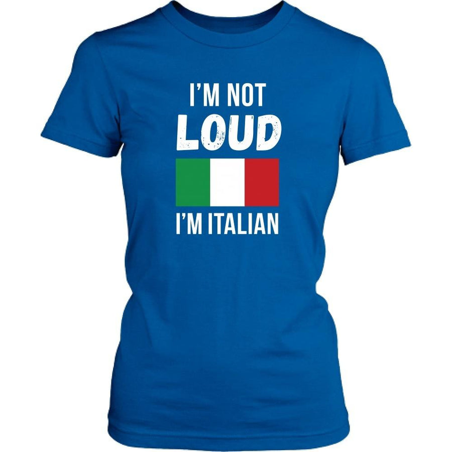 Italians T Shirt - I'm not Loud I'm Italian
